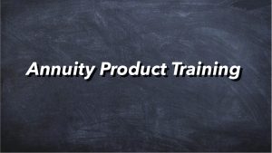 Annuity Product Training